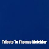 Tribute To Thomas Melchior