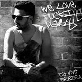 We Love a Fucking Party - DJ Vini Ferrera - Spring Set