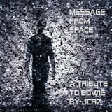 Message From Space - A Tribute To Bowie by JCRZ (Covers and Remixes)