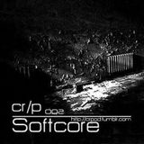CR/P #002 with Softcore