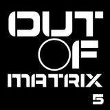 OUT OF MATRIX 5 // ISAAC SHAKE 27.10.2014