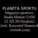 Planeta Sportu - 12XII2014 - (cała) - gość: Krzysztof Stanowski (weszło.com)