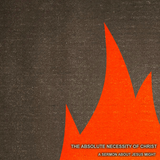 09) The Absolute Necessity of Christ, A Sermon About Jesus' Might