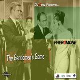 "DJ Ceez Presents...Pheromone...The Gentlemen's Game"