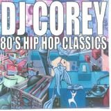 DJ COREY MR MEGAMIX 80S CLASSIC HIP HOP. OFFICIAL THROWBACK
