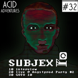 Acid Adventures - émission #32 : Subjex Special