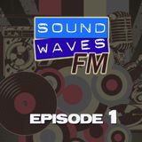 Soundwaves FM: Episode 1
