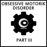 Obsessive Motorik Disorder Pt. 03