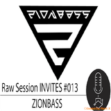 Raw Session Invites #013 --- ZIONBASS ---