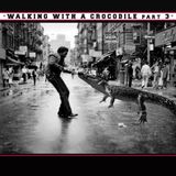 Walking with a Crocodile #3