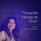 Tomando fuerzas en Dios - Pastora Estela Velásquez