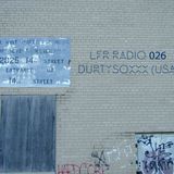 LFR Radio 026 - Durtysoxxx (USA)