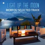 Light up the Moon - Morfou selected traxx