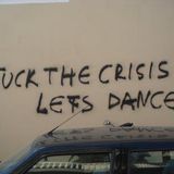 Fuck our crisis and lets dance baby!!!