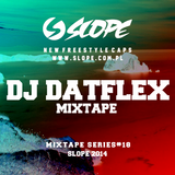 SLOPE DJ DATFLEX MIXTAPE series # 18