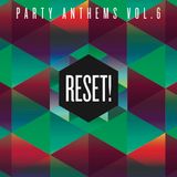 RESET! - PARTY ANTHEMS Vol. 6