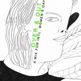 Over & Out: a mix for International Women's Day