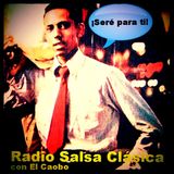 RADIO SALSA CLÁSICA CON EL CAOBO | 16 DE JULIO 2015 | ¡SERÉ PARA TI!