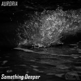 Auroria - Something Deeper (January 2016)