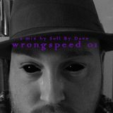 Wrongspeed 01 (mixed by Sell By Dave)
