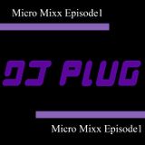 Plug Micro Mixx Episode 1