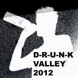 D-R-U-N-K VALLEY (AUG 2012)