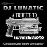 DJ Lunatic - "A Tribute to TRACID TRAXXX" Mix
