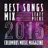 BEST SONGS 2015 MIX- COLUMBUS MUSIC MAGAZINE STAFF PICKS