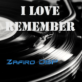 I Love Remember by Zafiro DSP 26-5-2013