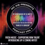 MC KIE Presents Podcast Volume 1 Featuring DJ MattC and Special Guest Mix By Mind Of A Dragon