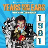 YEARS FOR YOUR EARS: 1981