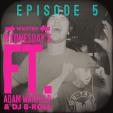 Wasted Wednesday's Episode 5
