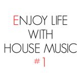 Mathieu Kerry pres. Enjoy Life With House Music #1