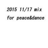 2015 11/17 mix for peace&dance