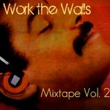 Work the Walls Vol. 2
