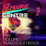 The Leisure Centre Mix Volume 20 - Mandidextrous
