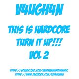 V4UGH4N - This Is Hardcore Turn It Up!!! Vol 2