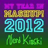 Nerd Kinski - My Year in Mashup! 2012