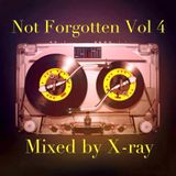 Not Forgotten Vol 4 (Mixed by X-ray)