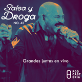 Salsa y Droga No. 41 - Grandes juntes en vivo
