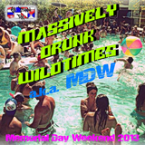 Massively Drunk Wildtimes aka MDW - Memorial Day Weekend 2013