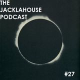 The JackLaHouse Podcast #27