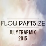 Flow Daftsize presents July Trap Mix 2015