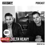Inhibit Podcast #001: Delta Heavy
