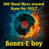 KFMP - OLD SKOOL . Bones-E-boy . Old Skool Mess-around #37. (Old Skool Vinyl Easter eggs). Kane fm