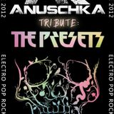 ANUSCHKA - Tribute: THE PRESETS