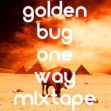 Golden Bug Mix-One Way ( The Mixtape )