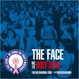 The Face #10: Holy Blue 31 August 2014