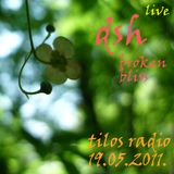 DSH - Broken Bliss 19.05.2011 @ Tilos Radio Live