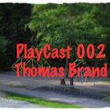 PlayCast 002 - Thomas Brand
